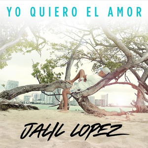 Обложка для Jalil Lopez - Yo Quiero El Amor
