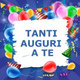 Обложка для Tanti Auguri a Te, Buon Compleanno, Buon Compleanno Suoneria - Tanti auguri a te