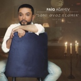 Обложка для Faiq Ağayev - Səni Əvəz Eləmir