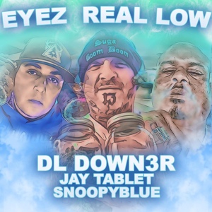 Обложка для DL Down3r feat. Jay Tablet, Snoopyblue - Eyez Real Low