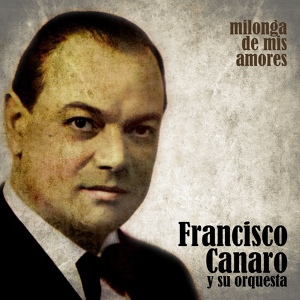 Обложка для Francisco Canaro y Su Orquesta - Rodríguez Peña