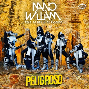 Обложка для Nano William feat. DJ Rajobos, DJ Nev - Peligroso