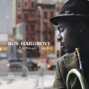 Обложка для Roy Hargrove - Nothing Serious