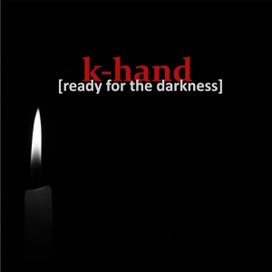 Обложка для K-Hand - Ready For The Darkness (Intro)