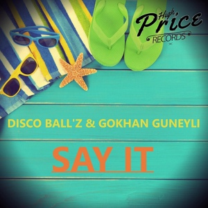 Обложка для Disco Ball'z & Gokhan Guneyli - Say It (Original Mix)