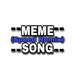 Обложка для IShowSpeed - Meme Song (Speed Remix)