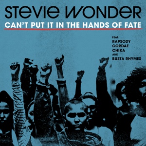 Обложка для Stevie Wonder feat. Rapsody, Cordae, Chika, Busta Rhymes - Can't Put It In The Hands Of Fate