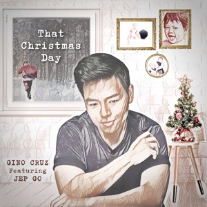 Обложка для Gino Cruz feat. Jep Go - That Christmas Day