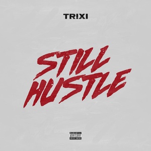 Обложка для TRIXI - Still Hustle