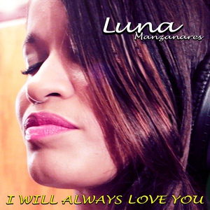 Обложка для Luna Manzanares - I Will Always Love You