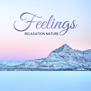 Обложка для Sounds of Nature, Nature Sound Series, Sounds of Nature Relaxation - Best Relaxation Feelings