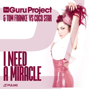 Обложка для The Guru Project & Tom Franke vs. Coco Star - I Need a Miracle