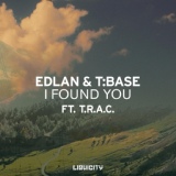 Обложка для Edlan, T:Base feat. T.R.A.C. - I Found You (feat. T.R.A.C.)