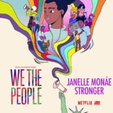 Обложка для Janelle Monáe - Stronger (from the Netflix Series "We The People")