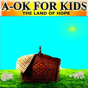 Обложка для A-OK for Kids - The Land Of Hope