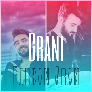 Обложка для Furkan Aran feat. Ömer Ağaya - Grani