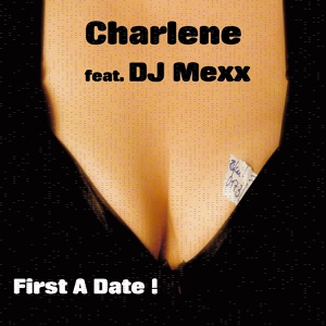 Обложка для Charlene Feat. DJ Mexx - First A Date