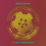Обложка для Brenk Sinatra - Fly Shit (Forever Nip)