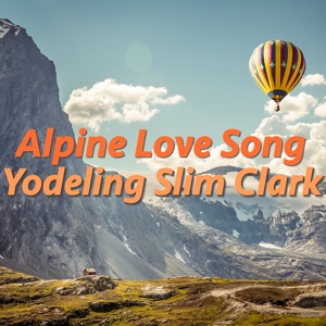 Обложка для Yodeling Slim Clark - The Swiss Yodelers