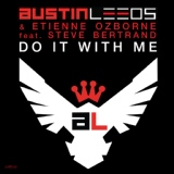 Обложка для Austin Leeds feat. Etienne Ozborne - Do It With Me