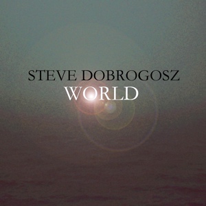 Обложка для Steve Dobrogosz - World, Pt. 5