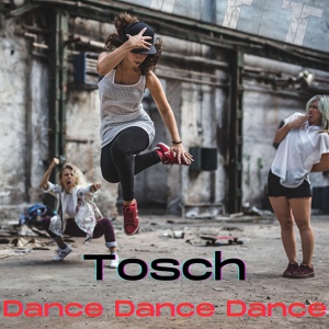 Обложка для Tosch - Dance Dance Dance