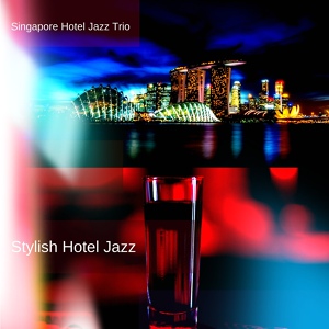 Обложка для Singapore Hotel Jazz Trio - BGM for Fashionable Hotels