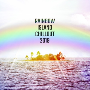 Обложка для #1 Hits Now, Sexy Chillout Music Cafe & Ministry of Relaxation Music - Rainbow Island Chillout