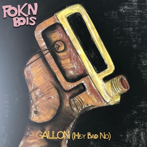 Обложка для FOKN BOIS - Gallon (Hey Bad No)