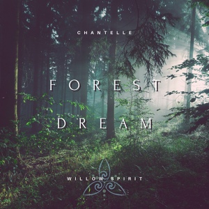 Обложка для Chantelle Willow Spirit - Forest Dream