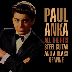Обложка для Paul Anka - Steel Guitar And A Glass Of Wine