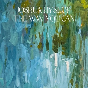 Обложка для Joshua Hyslop - The Way You Can