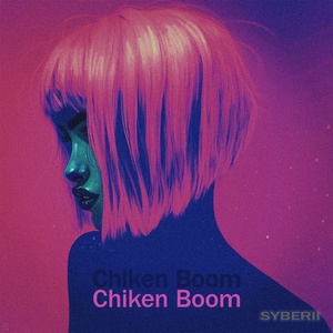 Обложка для SYBERII - Chiken Boom