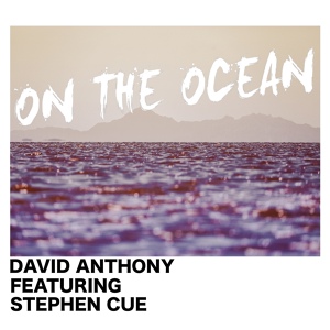 Обложка для David Anthony feat. Stephen Cue - On The Ocean