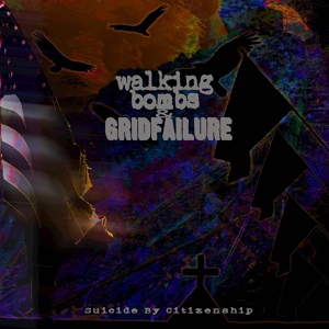 Обложка для Gridfailure - Suicide by Citizenship
