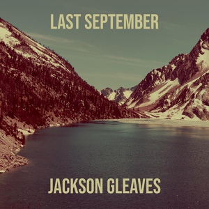 Обложка для Jackson Gleaves - Last September