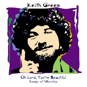 Обложка для Keith Green - Holy, Holy, Holy