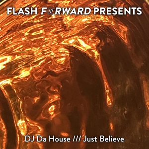 Обложка для DJ Da House - Just Believe