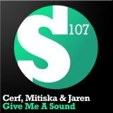 Обложка для Cerf and Mitiska & Jaren - Give Me A Sound (Brad & Victor H Remix)