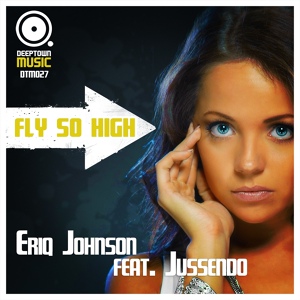 Обложка для Eriq Johnson feat. Jussendo - Fly So High