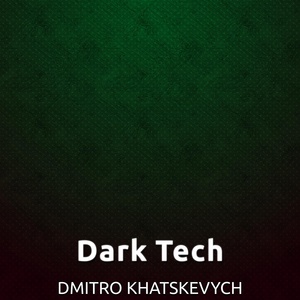 Обложка для Dmitro Khatskevych - Dark Tech