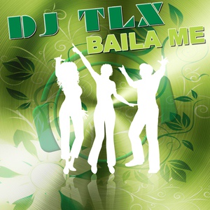 Обложка для DJ TLX - Baila Me