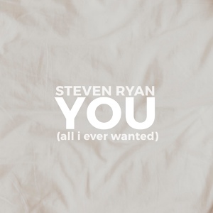 Обложка для Steven Ryan - YOU (all i ever wanted)