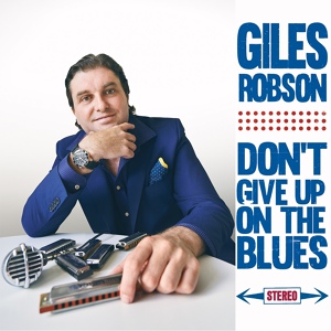 Обложка для Giles Robson - Don't Give up on the Blues