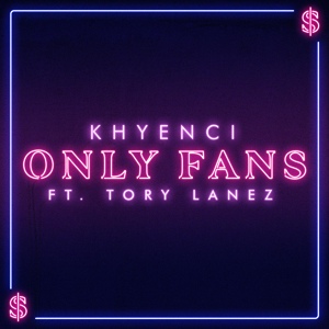 Обложка для Khyenci feat. Tory Lanez - Only Fans