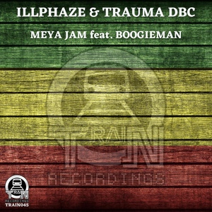 Обложка для Illphaze, Trauma DBC feat. Boogieman - Meya Jam