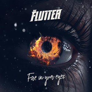 Обложка для The FLUTTER - Fire in Your Eyes