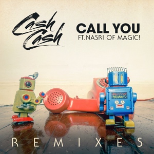 Обложка для Cash Cash feat. MAGIC! - Call You (feat. Nasri of MAGIC!)