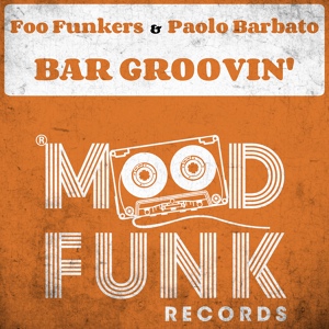 Обложка для Foo Funkers, Paolo Barbato - Bar Groovin'