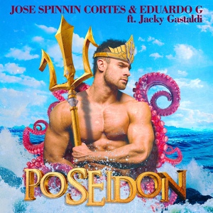 Обложка для Jose Spinnin Cortes, Eduardo G feat. Jacky Gastaldi - Poseidon